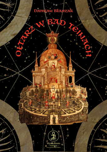 Ołtarz w Bad Teinach – mistyczny ołtarz z XVII wieku przedstawiający kosmiczną symbolikę duchową i hermetyczną interpretację wszechświata. Okładka ebooka autorstwa Damian Błaszak. Księgarnia okultystyczna MysticRoots Wrocław.